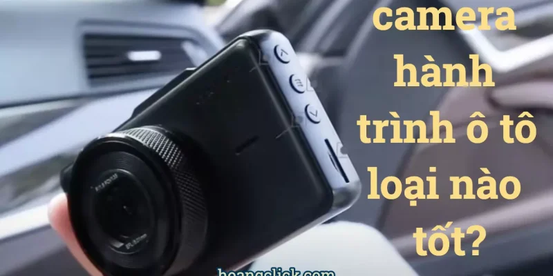 [Review] – Top 5 camera hành trình ô tô tốt nhất hiện nay nhất định phải có trên xe